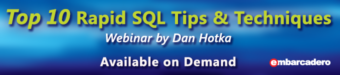 Top 10 Rapid SQL Tips & Techniques with Dan Hotka